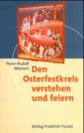 Weinert |  Den Osterfestkreis verstehen und feiern | Buch |  Sack Fachmedien