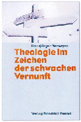 Verweyen |  Theologie im Zeichen der schwachen Vernunft | Buch |  Sack Fachmedien