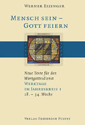 Eizinger |  Mensch sein - Gott feiern. Neue Texte für den Wortgottesdienst | Buch |  Sack Fachmedien