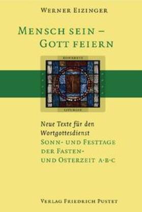 Eizinger |  Sonn- und Festtage der Fasten- und Osterzeit A B C | Buch |  Sack Fachmedien