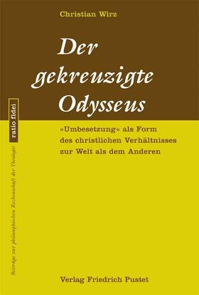 Wirz |  Der gekreuzigte Odyseuss | Buch |  Sack Fachmedien