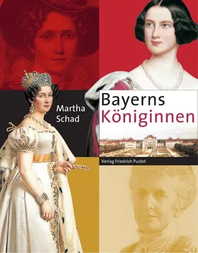 Schad |  Bayerns Königinnen | Buch |  Sack Fachmedien