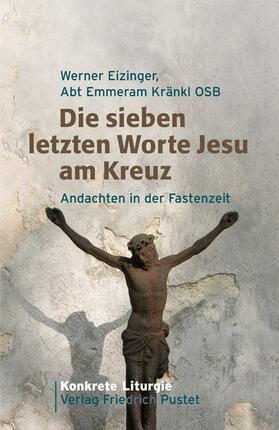 Eizinger / Kränkl |  Die sieben letzten Worte Jesu am Kreuz | Buch |  Sack Fachmedien