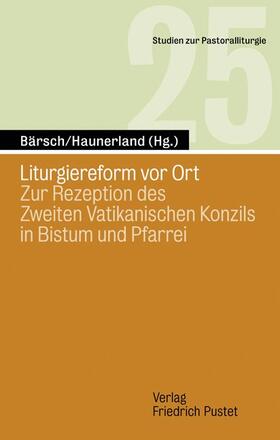 Bärsch / Haunerland |  Liturgiereform vor Ort | Buch |  Sack Fachmedien