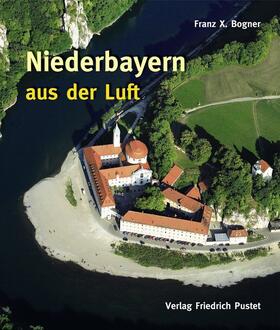 Bogner |  Niederbayern aus der Luft | Buch |  Sack Fachmedien