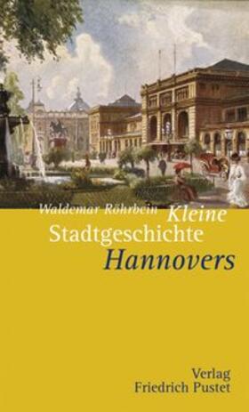 Röhrbein |  Kleine Stadtgeschichte Hannovers | Buch |  Sack Fachmedien