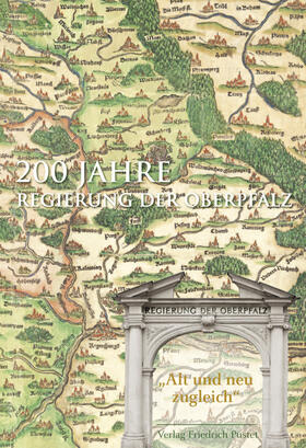 Regierung der Oberpfalz |  200 Jahre Regierung der Oberpfalz | Buch |  Sack Fachmedien