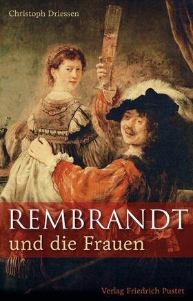 Driessen |  Rembrandt und die Frauen | Buch |  Sack Fachmedien