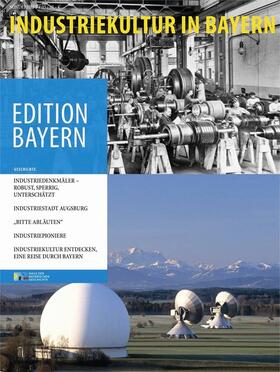 Haus der Bayerischen Geschichte |  Industriekultur in Bayern | Buch |  Sack Fachmedien
