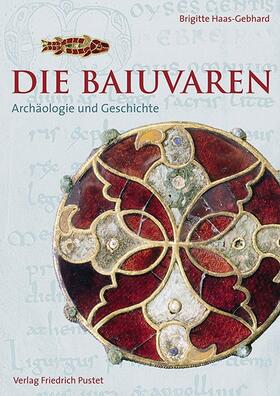 Haas-Gebhard |  Die Baiuvaren | Buch |  Sack Fachmedien