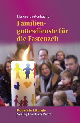 Lautenbacher |  Lautenbacher, M: Familiengottesdienste für die Fastenzeit | Buch |  Sack Fachmedien