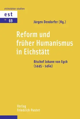 Dendorfer |  Reform und früher Humanismus in Eichstätt | Buch |  Sack Fachmedien