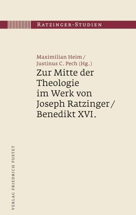 Heim / Pech |  Zur Mitte der Theologie im Werk von Joseph Ratzinger | Buch |  Sack Fachmedien