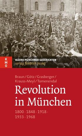 Braun / Götz / Grasberger |  Revolution in München | Buch |  Sack Fachmedien