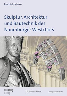 Jelschewski |  Skulptur, Architektur und Bautechnik des Naumburger Westchors | Buch |  Sack Fachmedien