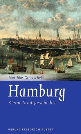 Gretzschel |  Hamburg - Kleine Stadtgeschichte | Buch |  Sack Fachmedien