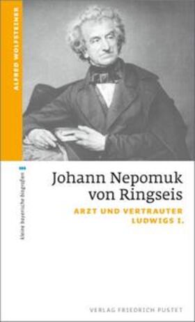 Wolfsteiner |  Johann Nepomuk von Ringseis | Buch |  Sack Fachmedien