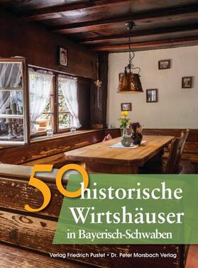 Gürtler / Schmid / Schmidt |  50 historische Wirtshäuser in Bayerisch-Schwaben | Buch |  Sack Fachmedien