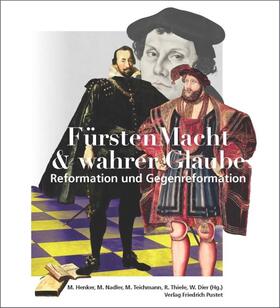 Dier / Henker / Nadler |  Dier, W: FürstenMacht & wahrer Glaube - Reformation und Gege | Buch |  Sack Fachmedien