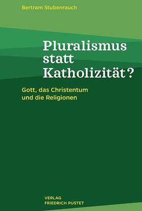 Stubenrauch |  Pluralismus statt Katholizität? | Buch |  Sack Fachmedien