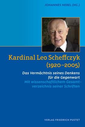 Nebel |  Kardinal Leo Scheffczyk (1920-2005) | Buch |  Sack Fachmedien