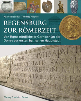 Dietz / Fischer |  Regensburg zur Römerzeit | Buch |  Sack Fachmedien