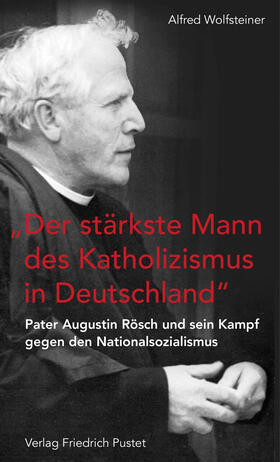 Wolfsteiner |  Wolfsteiner, A: "Der stärkste Mann des Katholizismus in Deut | Buch |  Sack Fachmedien