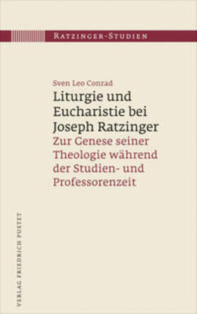 Conrad |  Liturgie und Eucharistie bei Joseph Ratzinger | Buch |  Sack Fachmedien