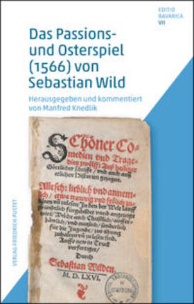 Knedlik / Wild |  Das Passions- und Osterspiel (1566) von Sebastian Wild | Buch |  Sack Fachmedien