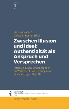 Hofer / Rößner |  Zwischen Illusion und Ideal: Authentizität als Anspruch und | Buch |  Sack Fachmedien