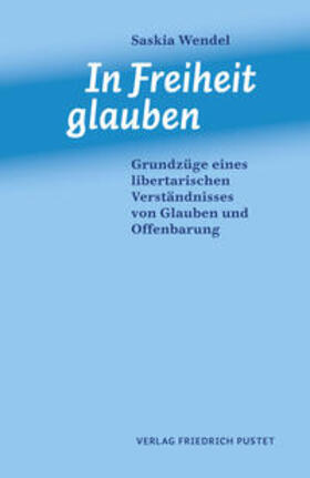 Wendel |  In Freiheit glauben | Buch |  Sack Fachmedien