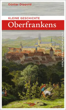 Dippold |  Kleine Geschichte Oberfrankens | Buch |  Sack Fachmedien