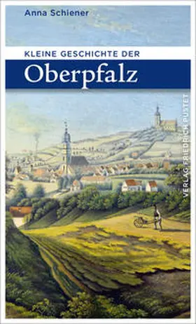 Schiener |  Kleine Geschichte der Oberpfalz | Buch |  Sack Fachmedien