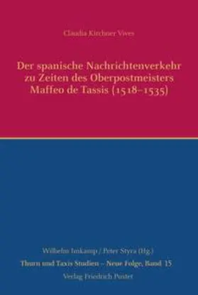 Kirchner Vives |  Der spanische Nachrichtenverkehr zu Zeiten des Oberpostmeisters Maffeo de Tassis (1518-1535) | Buch |  Sack Fachmedien