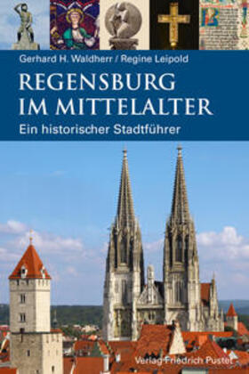Waldherr / Leipold |  Regensburg im Mittelalter | Buch |  Sack Fachmedien