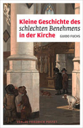 Fuchs |  Kleine Geschichte des schlechten Benehmens in der Kirche | Buch |  Sack Fachmedien