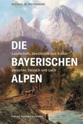 Weithmann |  Die Bayerischen Alpen | Buch |  Sack Fachmedien