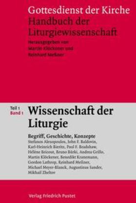 Klöckener / Meßner |  Gottesdienst der Kirche. Handbuch der Liturgiewissenschaft / Wissenschaft der Liturgie Teil 1 Band 1 | Buch |  Sack Fachmedien