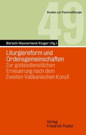 Bärsch / Haunerland / Kluger |  Liturgiereform und Ordensgemeinschaften | Buch |  Sack Fachmedien