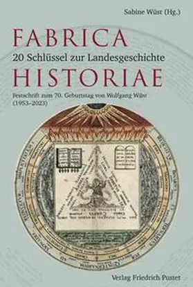 Wüst |  Fabrica Historiae - 20 Schlüssel zur Landesgeschichte | Buch |  Sack Fachmedien