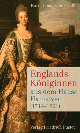 Feuerstein-Praßer |  Englands Königinnen aus dem Hause Hannover (1714-1901) | eBook | Sack Fachmedien