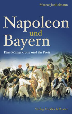 Junkelmann |  Napoleon und Bayern | eBook | Sack Fachmedien