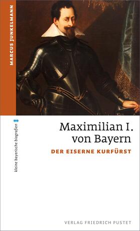 Junkelmann |  Maximilian I. von Bayern | eBook | Sack Fachmedien
