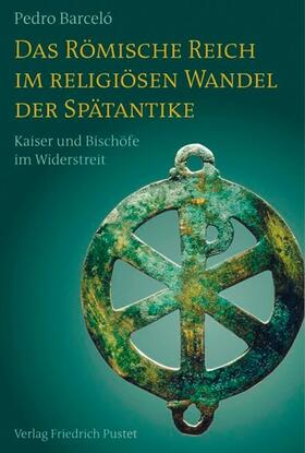 Barceló | Das Römische Reich im religiösen Wandel der Spätantike | E-Book | sack.de