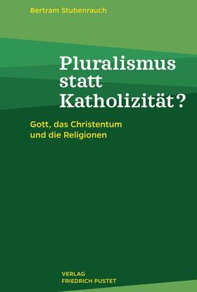 Stubenrauch |  Pluralismus statt Katholizität? | eBook | Sack Fachmedien