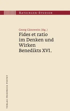 Gänswein |  Fides et ratio im Denken und Wirken Benedikts XVI. | eBook | Sack Fachmedien