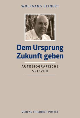 Beinert |  Dem Ursprung Zukunft geben | eBook | Sack Fachmedien