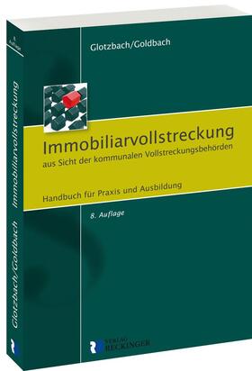 Glotzbach / Goldbach |  Immobiliarvollstreckung aus Sicht der kommunalen Vollstreckungsbehörden | Buch |  Sack Fachmedien