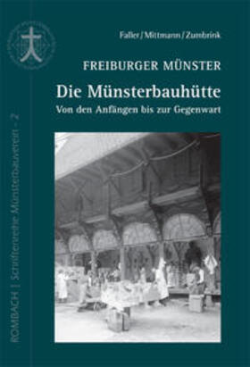Faller / Mittmann / Zumbrink |  Freiburger Münster - Die Münsterbauhütte | Buch |  Sack Fachmedien