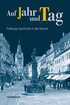 Pfanz-Sponagel / Widmann / Schwendemann |  Auf Jahr und Tag – Freiburgs Geschichte in der Neuzeit | Buch |  Sack Fachmedien